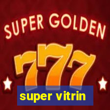 super vitrin